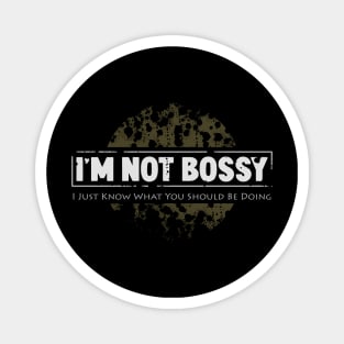 I'm not bossy I just know what you should be doing Magnet